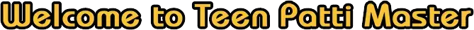 Weloce to Teen Patti master